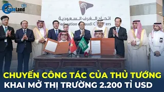 Bước đột phá từ chuyến công tác của Thủ tướng: Khai mở thị trường 2.200 tỉ USD | CafeLand