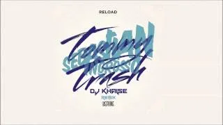 Sebastian Ingrosso & Tommy Trash -  Reload (DJ Khalse Remix)