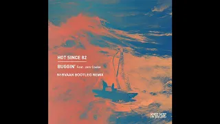 Hot Since 82 - Buggin' (N1RVAAN Bootleg Remix)