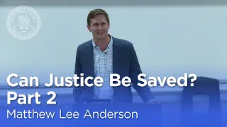 Matthew Lee Anderson: Can Justice Be Saved? Faith, Love, and Hope in a Political Key (Part 2)