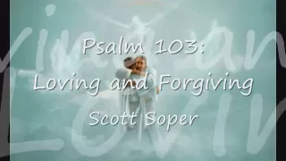 Psalm 103: Loving and Forgiving