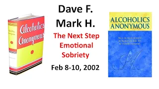 Dave F. and Mark H. ----- The Next Step - Emotional Sobriety .... February 8 -- 10, 2002