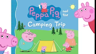 Peppa Pig and the Camping Trip - Read Aloud Books for Toddlers, Kids & Children
