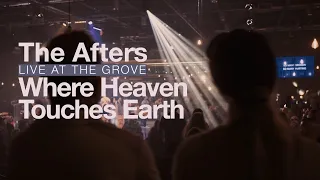 The Afters - Where Heaven Touches Earth | Live From the Grove (Official Music Video)