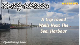 The Silly Old Sailor May24Ep2 A Trip Round The Harbour at Wells Next The Sea by The Sailing Junkie