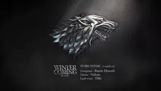 【TBK × Vulkain】 Game of Thrones - 『Stark Theme』 【A Capella】