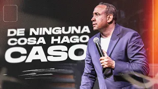 De Ninguna Cosa Hago Caso | Pastor Juan Carlos Harrigan