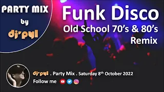 Party Mix Old School Funk & Disco Remix 70's & 80's by DJ' PYL #8october2022