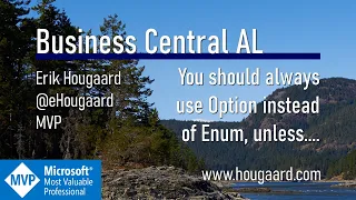 You should always use Option instead of Enum, unless ....  (In AL and Business Central)