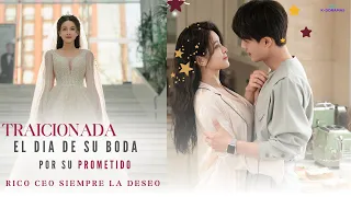 Resumen | TRAICIONADA el Dia de su BODA por su PROMETIDO, Rico CEO Siempre La DESEO | Lily K-Doramas