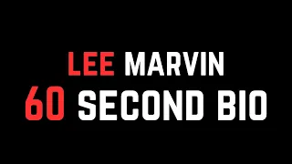 Lee Marvin: 60 Second Bio