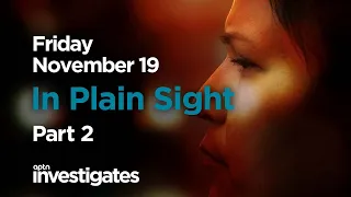 Coming Friday: In Plain Sight - Part 2 | APTN Investigates