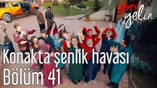 Yeni Gelin 41. Bölüm - Konakta Şenlik Havası