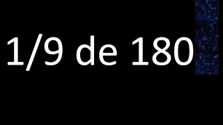 1/9 de 180 , fraccion de un numero , parte de un numero