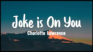 Joke is On You - Charlotte Lawrence [Vietsub + Lyrics]