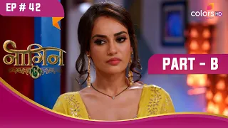 क्या Mahir को नुकसान पहुंचाएगी Bela? | Naagin S3 | नागिन S3 | Highlight | Ep. 42 | Part B