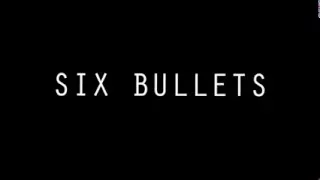 "Six Bullets" teaser