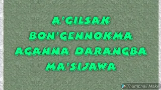 A'gilsak bon'gennokma? Basako bon'gen? Maidakgipa chinrang ong'chenggen??