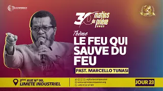 LE FEU QUI SAUVE DU FEU • PASTEUR MARCELLO TUNASI • 30 MATINS DE PRIÈRE • JOUR 23