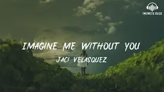 Jaci Velasquez - Imagine Me Without You [lyric]