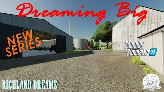 Dreaming Big - Richland Dreams - FS22 - EP1