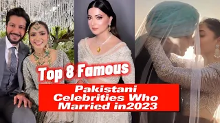 Top 8 Famous Pakistani Celebrities who Got Marriage in 2023