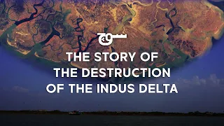 The Story Of The Destruction Of The Indus Delta