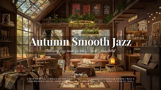Relaxing Autumn Day Jazz Music in Cozy Coffee Shop Cafe Ambience  ☕  Smooth Piano Jazz Music in 4K