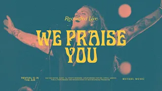 We Praise You - Bethel Music, Brandon Lake