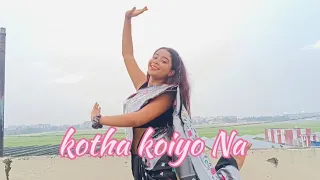 Kotha Koiyo Na | Dance Cover | Ishita Oraon