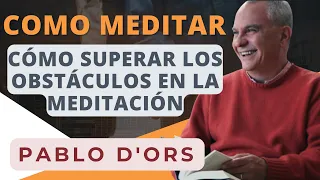 Pablo d'Ors COMO MEDITAR- APRENDE A superar los OBSTÁCULOS del silencio, la soledad y la meditación