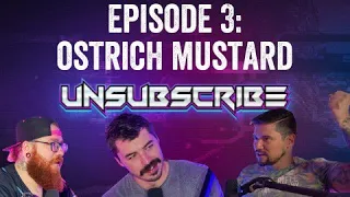 OSTRICH MUSTARD - Unsubscribe Podcast Ep 3