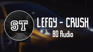 LEFGY - CRUSH [8D Audio] Bass Test _Must Use Headphones