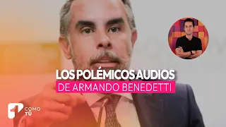 Los polémicos audios de Armando Benedetti  | Canal 1