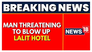 Threat To Blow Up Lalit Hotel | FIR Against Unknown Person | English News | Latest News | News 18