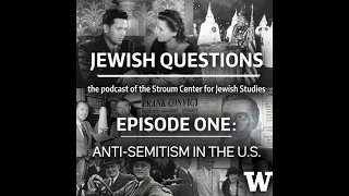 Anti-Semitism in the United States — Jewish Questions Podcast Episode 1