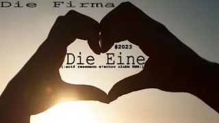 Die Firma - Die Eine 2023 (arif ressmann e!ectro clubb RMX)