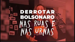 Derrotar Bolsonaro nas ruas e nas urnas