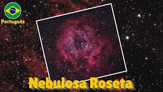 Nebulosa Roseta - A flor do céu noturno