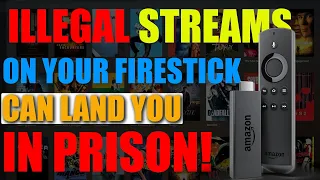 Illegally Streaming on your Firestick Could land You In Prison!!