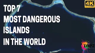 Top seven Most Dangerous Islands In The World 4K