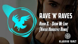 Robin S. - Show Me Love [Virtus Hardstyle Remix] [Classic Vault] | Rave 'N' Raves