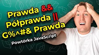 Instrukcje warunkowe, operatory logiczne, falsy values i ternary operator -  powtórka Javascript!