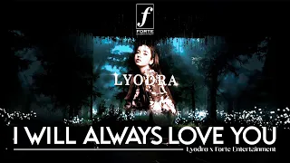I Will Always Love You - Lyodra x Forte Entertainment
