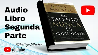 El talento nunca es suficiente John C Maxwell parte 2 🔥