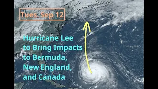 [Tuesday] Hurricane Lee to Bring Impacts to Bermuda, New England, and Southeastern Canada