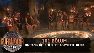 Survivor 2018  | 101. Bölüm | Haftanın Üçüncü Eleme Adayı Belli Oldu!