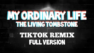 My Ordinary Life - The Living Tombstone - TikTok Remix + Full Version - Slowed