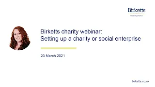 Birketts LLP Charity webinar: Setting up a charity or social enterprise - March 2021