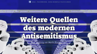 Weitere Quellen des modernen Antisemitismus - Die Explosion des globalen Antisemitismus (4 & 5)